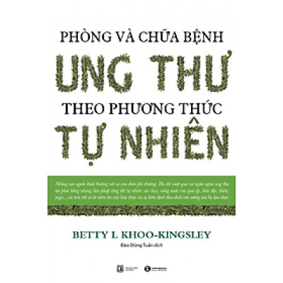 Phòng Và Chữa Bệnh Ung Thư Theo Phương Pháp Tự Nhiên - Betty L Khoo-Kingsley - Nhà Xuất Bản Lao Động