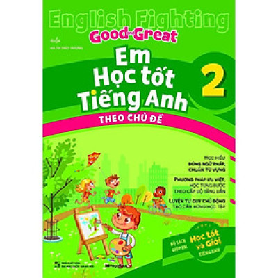 Sách - English Fighting Good And Great - Em Học Tốt Tiếng Anh Theo Chủ Đề Lớp 2 - Megabook