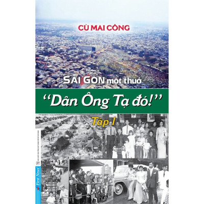 Sài Gòn Một Thuở Dân Ông Tạ Đó - Trọn bộ 3 tập