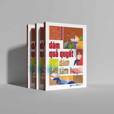 Dám Quả Quyết Dám Tâm Huyết - Tuệ Tâm (Tủ sách Trí Tuệ)