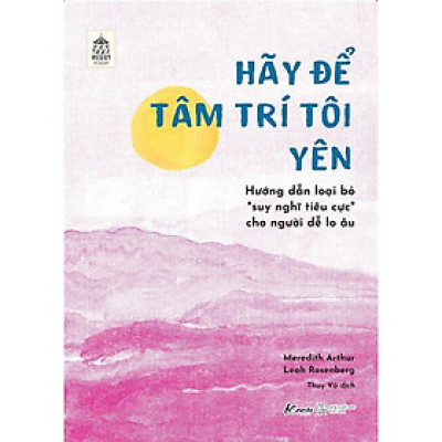 Sách - Hãy Để Tâm Trí Tôi Yên - AZ Việt Nam