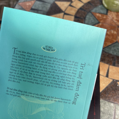  (Tái bản lần thứ 5) TRÍ TUỆ ĐÁM ĐÔNG - Vì sao đa số thông minh hơn thiểu sổ - James Surowiecki - Nguyễn Thị Yến - Phi Quốc Chân dịch – Nxb Tri Thức 