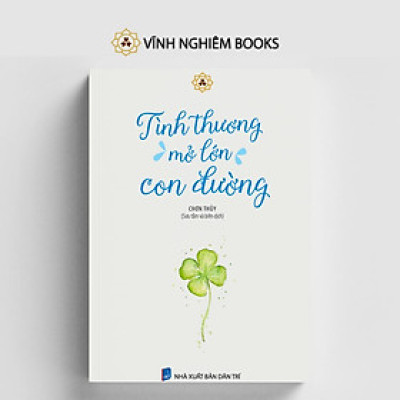 Sách - Tình Thương Mở Lớn Con Đường - Vĩnh Nghiêm Books