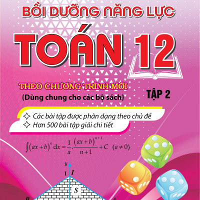 Bồi Dưỡng Năng Lực Toán 12 - Tập 2 (Dùng chung cho các bộ sách)