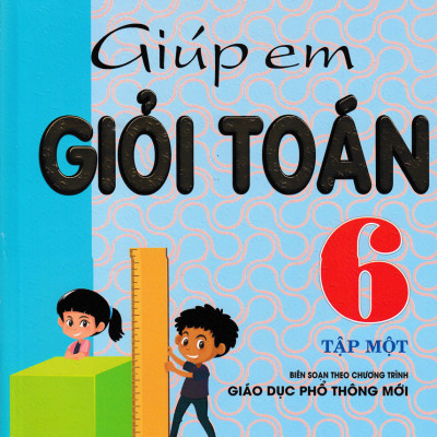 Giúp Em Giỏi Toán 6 - Tập 2 (Theo Chương Trình Giáo Dục Phổ Thông Mới)