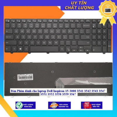 Bàn Phím dùng cho laptop Dell Inspiron 15-3000 3541 3542 3543 3547 3551 3552 3558 3559 3567 - THƯỜNG - MỚI 100% - Hàng Nhập Khẩu New Seal