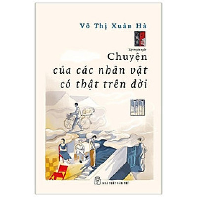 Chuyện Của Các Nhân Vật Có Thật Trên Đời
