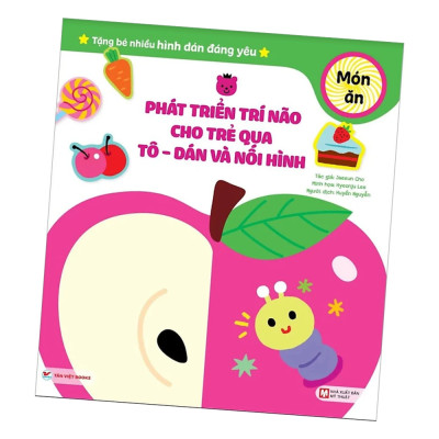 Phát  Triển Trí Não Cho Trẻ Qua Tô -Dán Và Nối Hình - Món Ăn