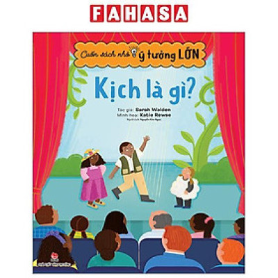 Cuốn Sách Nhỏ - Ý Tưởng Lớn - Kịch Là Gì?