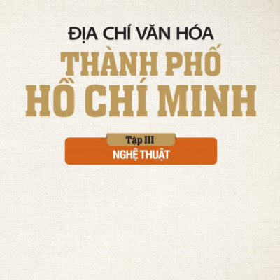 Địa Chí Văn Hóa Thành Phố Hồ Chí Minh Tập 3 - Nghệ Thuật