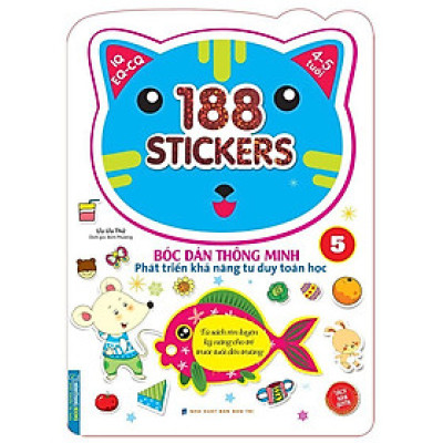 Sách - 188 Sticker Bóc Dán Thông Minh - Phát Triển Khả Năng Tư Duy Toán Học IQ EQ CQ 4 - 5 Tuổi - Tập 5 - Minh Thắng