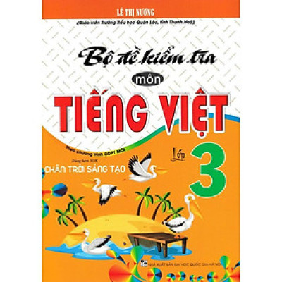 Bộ đề kiểm tra môn tiếng việt lớp 3 (dùng kèm sgk chân trời sáng tạo)c(HA-MK)