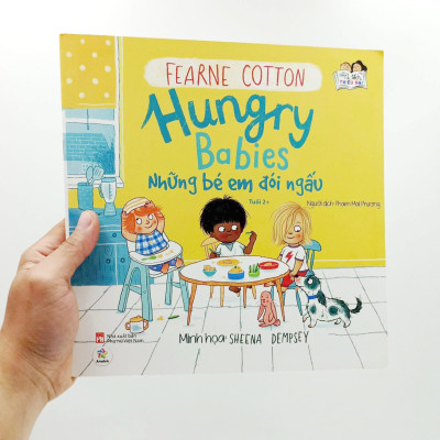 Tủ Sách Thiếu Nhi Tuổi 2+ - Hungry Babies - Những Bé Em Đói Ngấu (Tái Bản 2023)