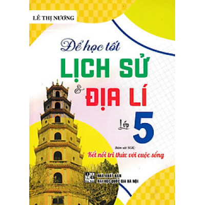 Để Học Tốt Lịch Sử Và Địa Lí Lớp 5 (Bám Sát SGK Kết Nối Tri Thức Với Cuộc Sống)  - HA