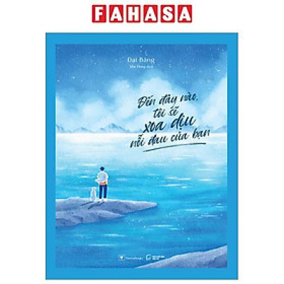 Sách - Đến Đây Nào, Tôi Sẽ Xoa Dịu Nỗi Đau Của Bạn