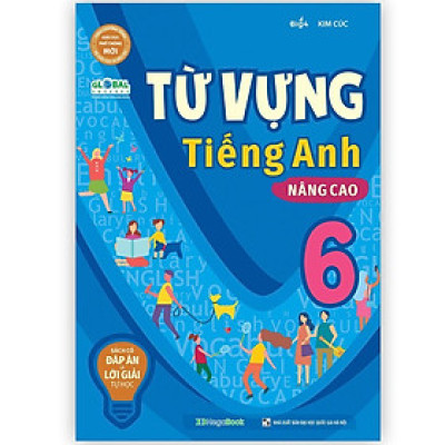Sách - Từ Vựng Tiếng Anh Nâng Cao Lớp 6 - Megabook