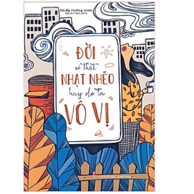 Sách Đời Có Thật Nhạt Nhẽo Hay Do Ta Vô Vị