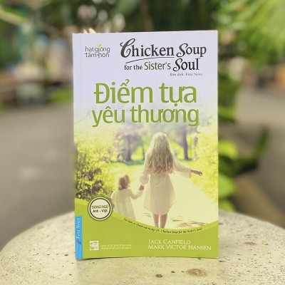 Sách - Chicken Soup For The Soul - Điểm Tựa Yêu Thương - Song Ngữ - First News
