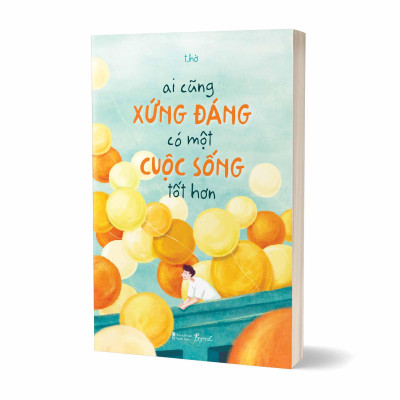 Ai Cũng Xứng Đáng Có Một Cuộc Sống Tốt Hơn