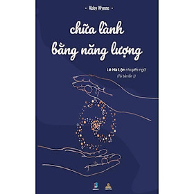Sách - Chữa Lành Bằng Năng Lượng - Abby Wynne - Thiện Tri Thức