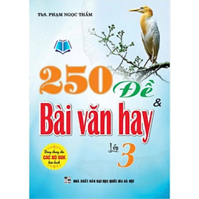 Sách - 250 Đề & Bài Văn Hay Lớp 3 (dùng chung cho các bộ sgk hiện hành) - HA