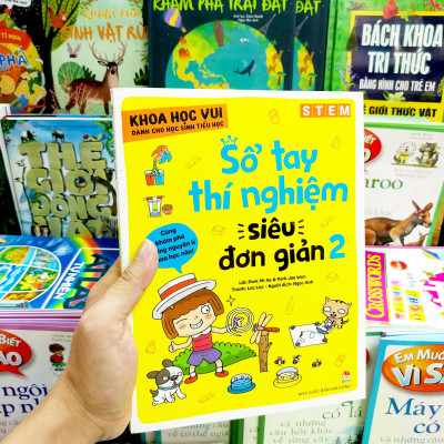 Khoa Học Vui Cho Học Sinh Tiểu Học - Sổ Tay Thí Nghiệm Siêu Đơn Giản - Tập 2