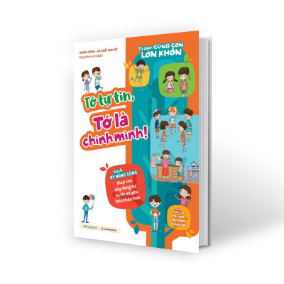 Sách - Tủ Sách Cùng Con Lớn Khôn - Tớ Tự Tin, Tớ Là Chính Mình!