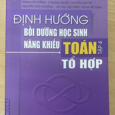 Định hướng bồi dưỡng Học sinh năng khiếu Toán tập 4 - Tổ hợp