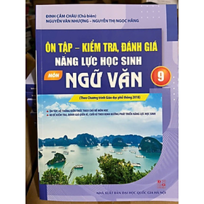 Sách ôn tập - kiểm tra, đánh giá năng lực học sinh môn ngữ văn 9( theo ct phổ thông 2018)