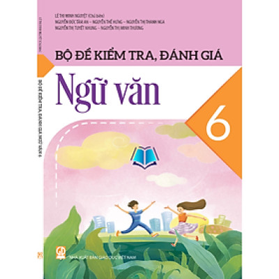 Sách - Bộ Đề Kiểm Tra, Đánh Giá Ngữ Văn 6 