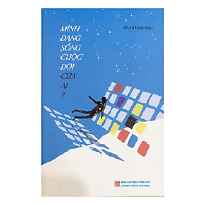 Mình Đang Sống Cuộc Đời Của Ai? (Tái Bản 2023)