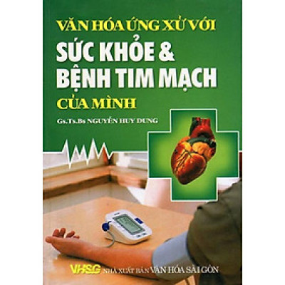 Sách - VĂN HÓA ỨNG XỬ VỚI SỨC KHỎE VÀ BỆNH TIM MẠCH CỦA MÌNH - Chính Thông Book