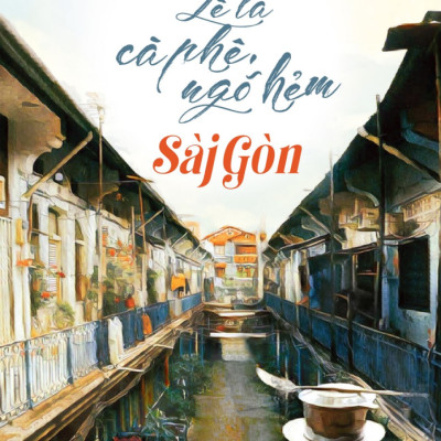 Lê La Cà Phê, Ngõ Hẻm Sài Gòn