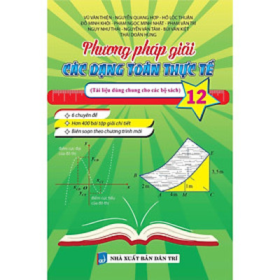 Sách - Phương Pháp Giải Các Dạng Toán Thực Tế Lớp 12 - Tài Liệu Dùng Chung Cho Các Bộ Sách - Khang Việt Book