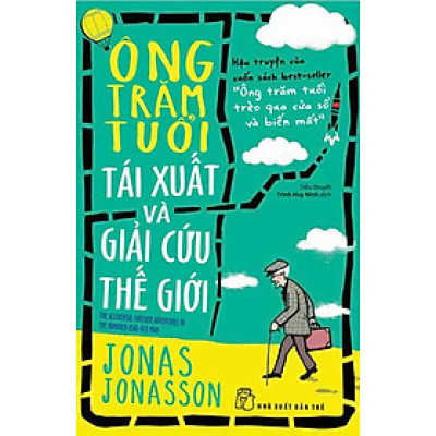 Ông Trăm Tuổi Tái Xuất Và Giải Cứu Thế Giới