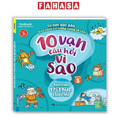Sách - 10 Vạn Câu Hỏi Vì Sao - Bách Khoa Tri Thức Thiếu Nhi - Quyển 5 (Tái Bản 2025)