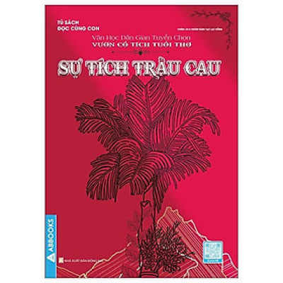 Văn Học Dân Gian Tuyển Chọn - Vườn Cổ Tích Tuổi Thơ - Sự Tích Trầu Cau