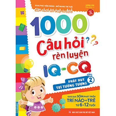 1000 Câu Hỏi Rèn Luyện IQ - CQ - Phát Huy Trí Tưởng Tượng - Tập 2 _MT