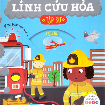 Tủ Sách Giáo Dục Stem: Lính Cứu Hỏa Tập Sự