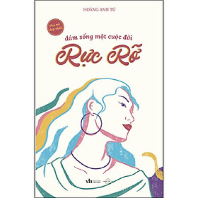 Sách Dám Sống Một Cuộc Đời Rực Rỡ _AZ