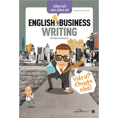 Trạm Đọc | Sống Sót Nơi Công Sở English Business Writing - Viết Ư? Chuyện Nhỏ (Tái Bản)