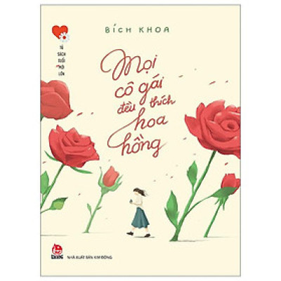 Tủ Sách Tuổi Mới Lớn - Mọi Cô Gái Đều Thích Hoa Hồng
