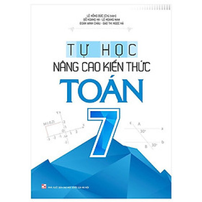 Tự Học - Nâng Cao Kiến Thức Toán 7 (Tái Bản 2022)